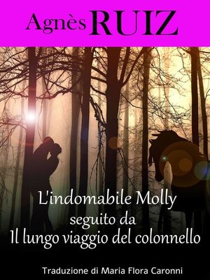 cover image of L'indomabile Molly, seguito da  Il lungo viaggio del colonnello